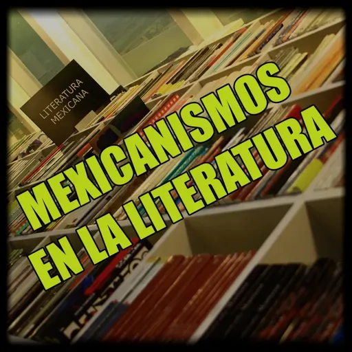 MEXICANISMOS EN LA LITERATURA