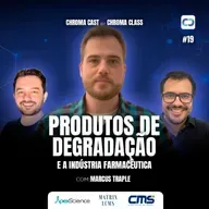 Chroma Cast T02 EP19 - Produtos de Degradação e a Indústria Farmacêutica com Marcus Traple