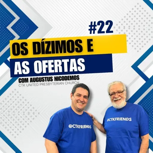 #0217 | Entrevista | SOBRE OS DÍZIMOS E AS OFERTAS | Rev. Augustus Nicodemus #22