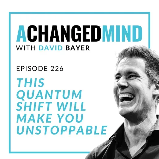 226 This Quantum Shift Will Make You Unstoppable