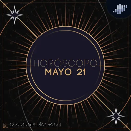 Horóscopo del día | 21 de mayo de 2025