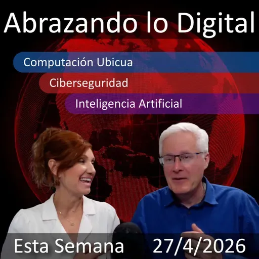 27 de abril de 2026 | Transformación Digital: Novedades en IA, Ciberseguridad y...