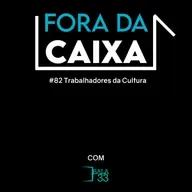 #82: Trabalhadores da Cultura