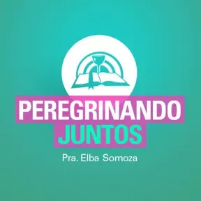 Peregrinando Juntos | Pra. Elba Somoza | Iglesia Buenas Nuevas