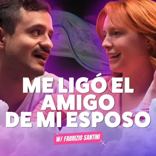¡Me LIGÓ El Amigo De Mi ESPOSO! 😱 Ft. Fabrizio Santini de La Oficina - T10E07