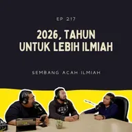 EP 217: 2026, Tahun untuk lebih ilmiah