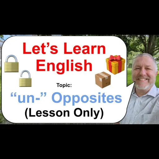 Let's Learn English! Topic: Opposites with "-un" ๐๐๐