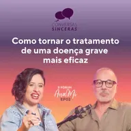 #02 - COMO TORNAR O TRATAMENTO DE UMA DOENÇA GRAVE MAIS EFICAZ