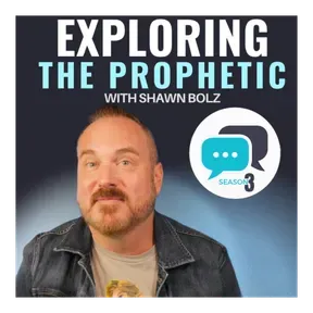 Exploring the Prophetic with Shawn Bolz