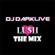LUSH by Dj Darklive