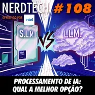 NerdTech 108 - Processamento de IA: qual a melhor opção?