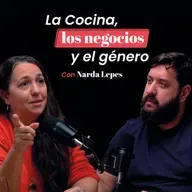La Cocina, los negocios y el género con Narda Lepes
