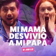 ¡Mi mamá DESVIVIÓ a mi papá! Ft. John Eliu - T10E19