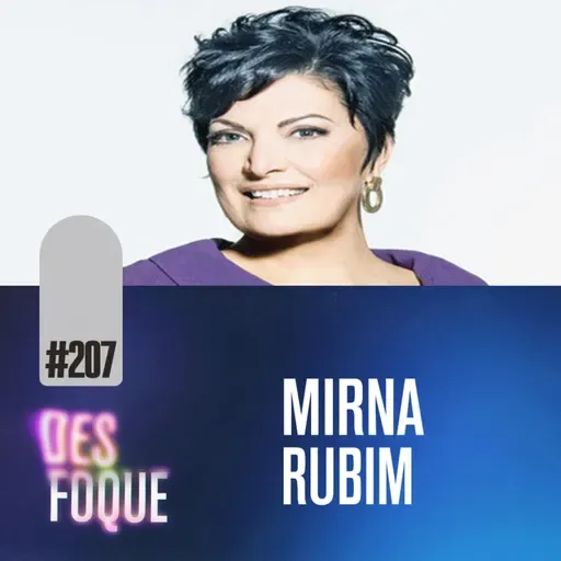 #207 MIRNA RUBIM (Cantora, atriz e Doutora em Voice Performance) - Desfoque Podcast