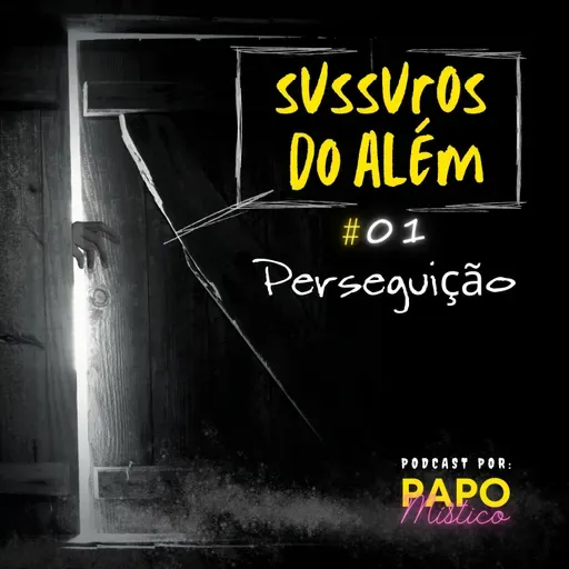 Sussuros do Além #01: A Perseguição