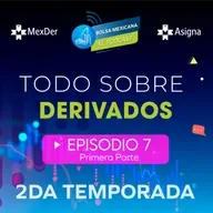 Derivados en México y el entorno global. 🌎💰- Primera parte