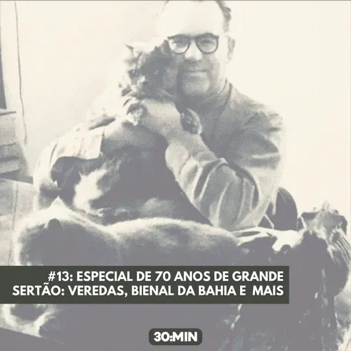 #13: Especial de 70 Anos de Grande Sertão Veredas, Bienal da Bahia e mais