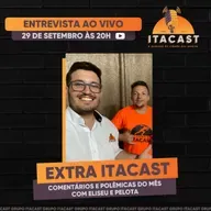 🎙️ Extra ItaCast ( Comentários e Polêmicas do Mês com Eliseu e Pelota ) - #237