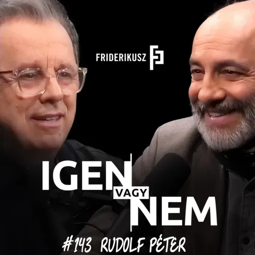 IGEN VAGY NEM - provokatív interjú Rudolf Péter színművésszel /// Friderikusz Podcast 143.