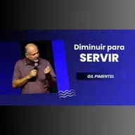 Diminuir para SERVIR - Pr. Gil Pimentel