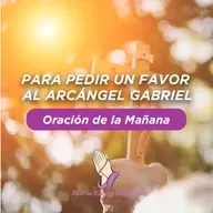 229. Oración de la Mañana, para pedir un favor al Arcángel Gabriel