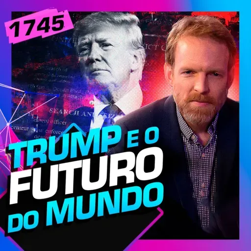 1745 - TRUMP E O FUTURO DO MUNDO: OLIVER STUENKEL