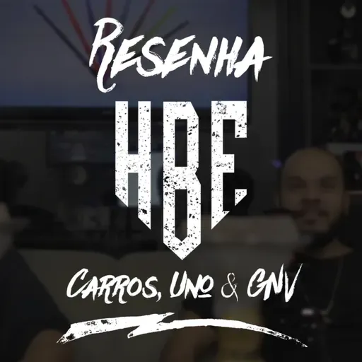 Resenha HBE - Carros, Uno & GNV