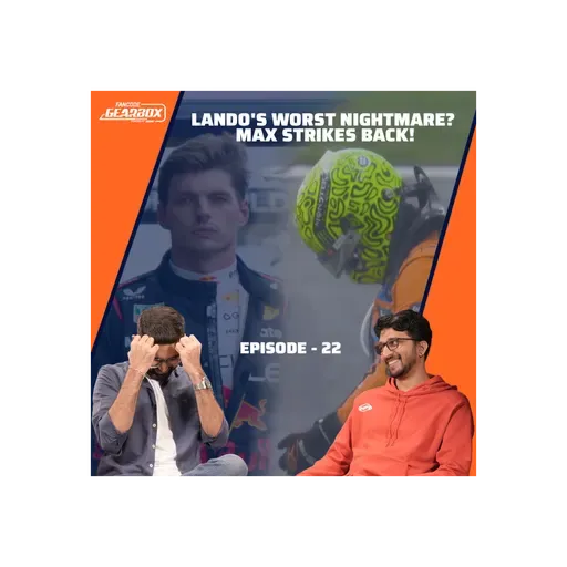 Gearbox Season 2 | Ep 22 | Can Lando Norris Clinch the F1 Title in Qatar or Will Max Stop Him?