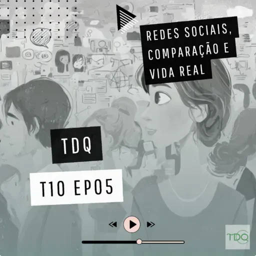 Redes sociais, comparação e vida real | T10 EP05