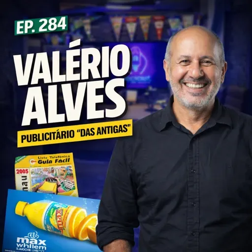 #284 - VALÉRIO ALVES [PUBLICITÁRIO]