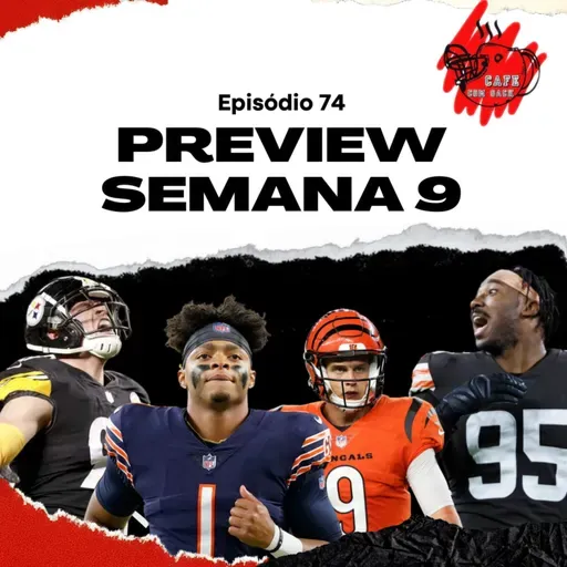 Ep. 74 - Preview semana 9