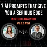 #161 Neil: 7 AI Prompts That Give You A Serious Edge In Stock Analysis
