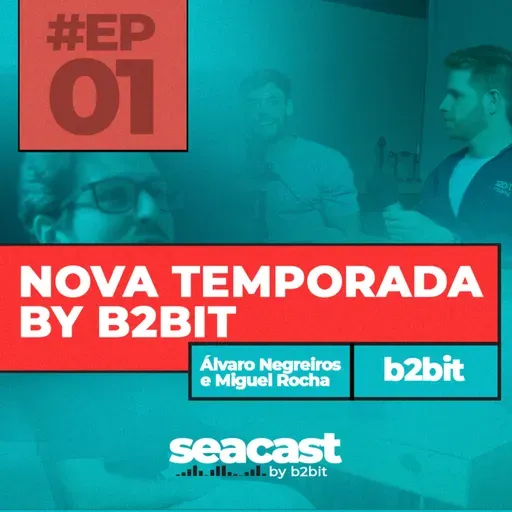 NOVA TEMPORADA - SEACAST BY B2BIT #01