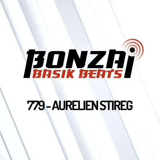 Bonzai Basik Beats 779 | Aurelien Stireg
