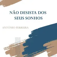 Não desista dos seus sonhos | Apóstolo António Ferreira