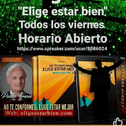 Programa "Elige estar bien" - Resumen #3 de cuatro programas. Conduce: Pablo Tricci * Argentina.