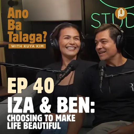 Ep. 40: Iza Calzado and Ben Wintle: Two imperfect people choosing to make life beautiful, one day at a time.