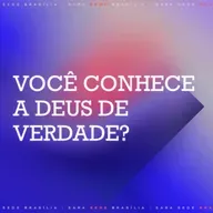 VOCÊ CONHECE A DEUS DE VERDADE - MARCOS DAL BELLO
