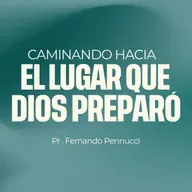 "Caminando Hacia el Lugar que Dios Preparo" | Pr. Fernando Pennucci
