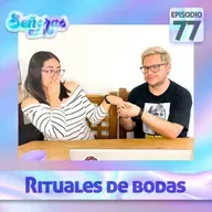 Ep. 77 | Rituales de bodas