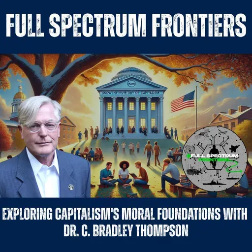 Exploring Capitalism's Moral Foundations with Dr. C. Bradley Thompson