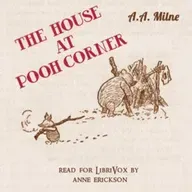 The House at Pooh Corner by A. A. Milne ~ Full Audiobook [family]