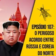 O perigoso acordo entre Rússia e Coreia do Norte | A MOSCA | 0107
