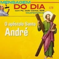 Mensagem 578 | O apóstolo Santo André