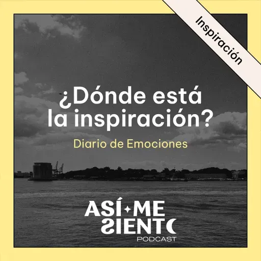 128. ¿Dónde está la inspiración? Aprende a conectar con ella, crearla y no a esperarla | Diario de Emociones