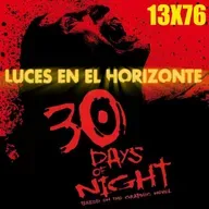 30 días de oscuridad - Luces en el Horizonte 13X76 - Episodio exclusivo para mecenas