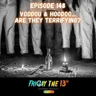 EPISODE 148: VODOU & HOODOO … ARE THEY TERRIFYING? 🪄