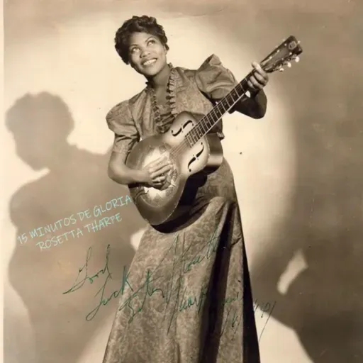 15 Minutos de Gloria Rosetta Tharpe
