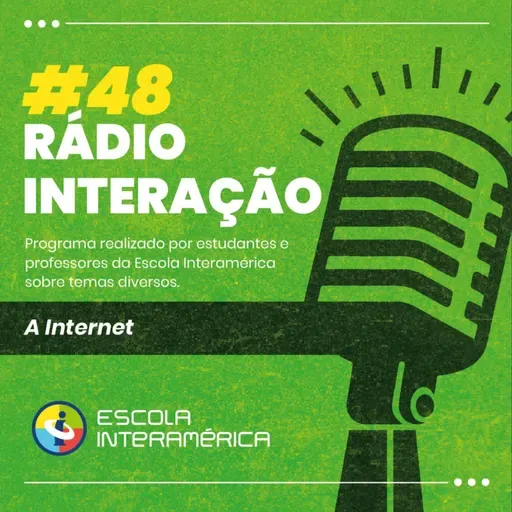 #48 RÁDIO INTERAÇÃO - A Internet
