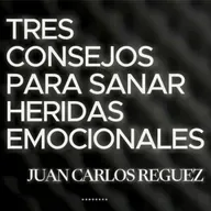 Tres Consejos para Sanar Heridas Emocionales 💔🙏